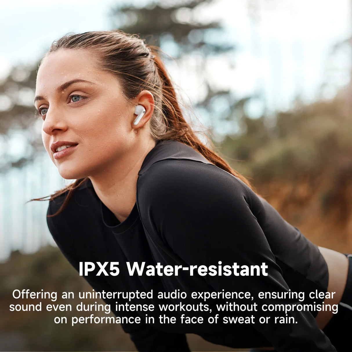 Wireless earbuds with IPX5 water-resistant rating for workouts and intense activities.